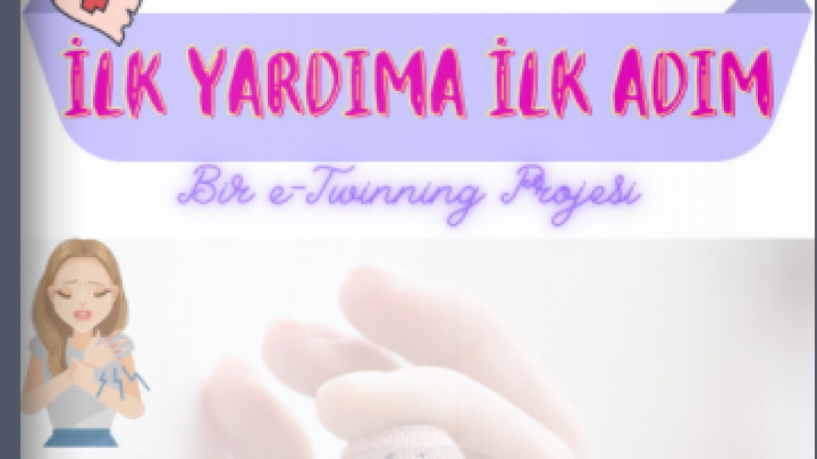 ''İLK YARDIMA İLK ADIM'' E-TWINNING PROJEMİZİN SONUNA GELDİK